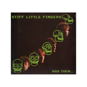 CD. Stiff Little Fingers "Now then..."