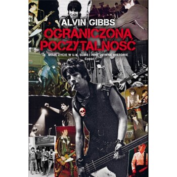 Książka. Alvin Gibbs "Ograniczona poczytalność - moje życie w UK Subs i inne dziwne historie, część 1"