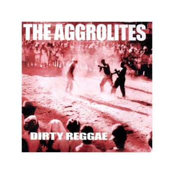 CD. The Aggrolites "Dirty reggae"