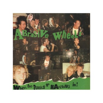 LP. Abrasive Wheels "When the punks go marching in!"