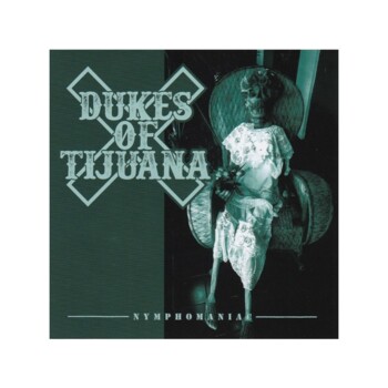 CD. Dukes Of Tijuana "Nymphomaniac"