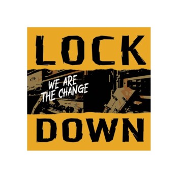 CD. Lockdown "We are the change"