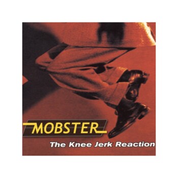 CD. Mobster "The Knee Jerk Reaction"