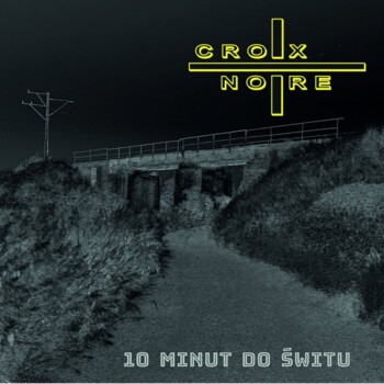 LP. Croix Noire "10 minut do świtu"