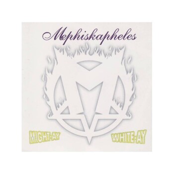 LP. Mephiskapheles "Might-Ay White-Ay"