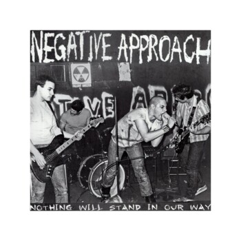 LP. Negative Approach "Nothing Will Stand In Our Way"