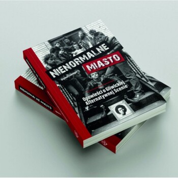 Książka. "NIENORMALNE MIASTO Opowieści o Gliwickiej Alternatywnej Scenie" Szymon Szwajger