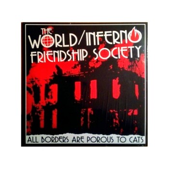 LP. The World/Inferno Friendship Society "All Borders Are Porous To Cats"