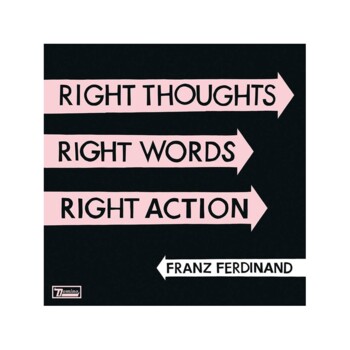 CD. Franz Ferdinand "Right Thoughts, Right Words, Right Action"