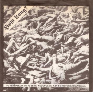 How Long? / Unarmed – "To Není Peklo, To Je Země, Nedovolme, Aby Se Historie Opakovala / Untitled"