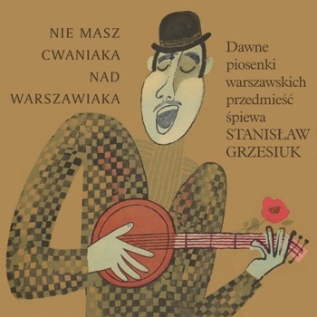 Stanisław Grzesiuk "Nie masz cwaniaka nad Warszawiaka"