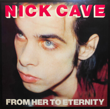 Nick Cave Featuring The Bad Seeds "From Her To Eternity"