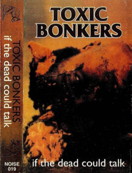 Toxic Bonkers "If The Dead Could Talk" MC