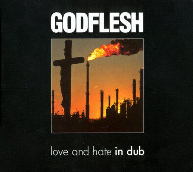 Godflesh "Love And Hate In Dub" CD